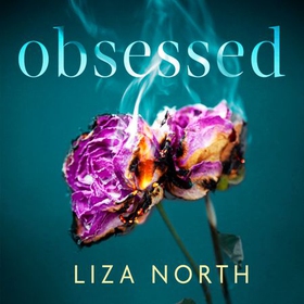 Obsessed - A totally gripping psychological thriller with a shocking twist (lydbok) av Liza North