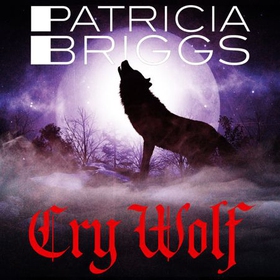Cry Wolf - Alpha and Omega: Book 1 (lydbok) av Patricia Briggs