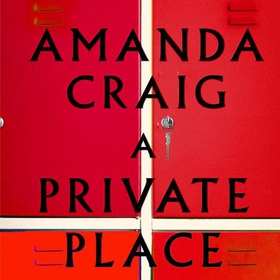 A Private Place (lydbok) av Amanda Craig