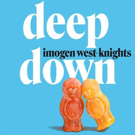 Deep Down - the 'intimate, emotional and witty' 2023 debut you don't want to miss (lydbok) av Imogen West-Knights