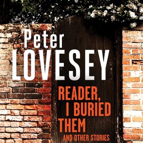 Reader, I Buried Them and Other Stories (lydbok) av Peter Lovesey