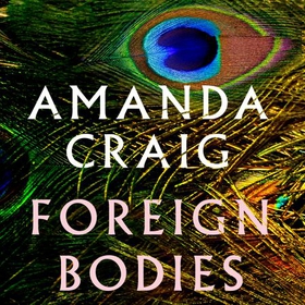 Foreign Bodies (lydbok) av Amanda Craig