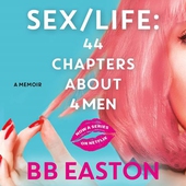 SEX/LIFE: 44 Chapters About 4 Men