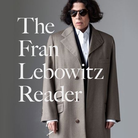 The Fran Lebowitz Reader - The Sunday Times Bestseller (lydbok) av Ukjent