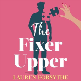 The Fixer Upper - a romantic comedy for exhausted women (lydbok) av Lauren Forsythe