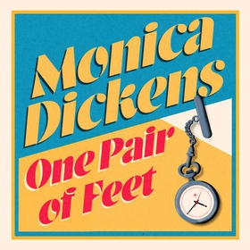 One Pair of Feet - 'I envy anyone yet to discover the joy of Monica Dickens ... she's blissfully funny' Nina Stibbe (lydbok) av Monica Dickens