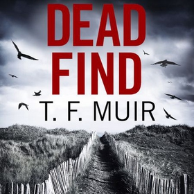 Dead Find - A compulsive, page-turning Scottish crime thriller (lydbok) av T.F. Muir