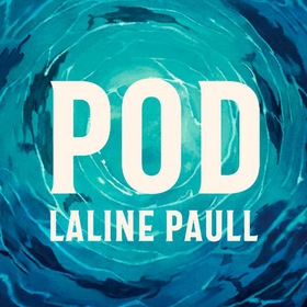 Pod - SHORTLISTED FOR THE WOMEN'S PRIZE FOR FICTION (lydbok) av Laline Paull