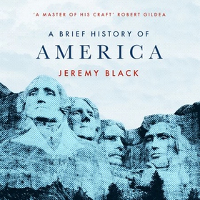 A Brief History of America (lydbok) av Jeremy Black