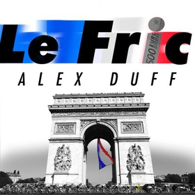 Le Fric - Family, Power and Money: The Business of the Tour de France (lydbok) av Alex Duff