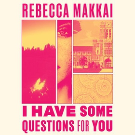 I Have Some Questions For You - 'A perfect crime' NEW YORKER (lydbok) av Rebecca Makkai
