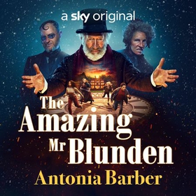 The Amazing Mr Blunden - A timeless Christmas Sky Original Film, starring Mark Gatiss, Simon Callow and Tamsin Greig (lydbok) av Antonia Barber