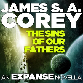 The Sins of Our Fathers - An Expanse Novella (lydbok) av James S. A. Corey
