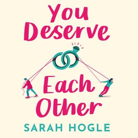 You Deserve Each Other - The perfect escapist feel-good romance (lydbok) av Sarah Hogle