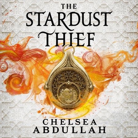 The Stardust Thief - A SPELLBINDING DEBUT FROM FANTASY'S BRIGHTEST NEW STAR (lydbok) av Chelsea Abdullah