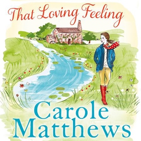 That Loving Feeling - The feel-good romance from the Sunday Times bestseller (lydbok) av Carole Matthews