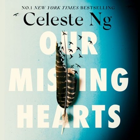 Our Missing Hearts - 'Will break your heart and fire up your courage' Mail on Sunday (lydbok) av Celeste Ng