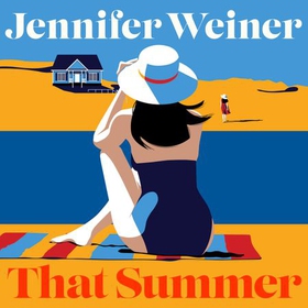 That Summer - 'If you have time for only one book this summer, pick this one' The New York Times (lydbok) av Jennifer Weiner