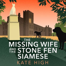 The Missing Wife and the Stone Fen Siamese - a heartwarming cosy crime book, perfect for animal lovers (lydbok) av Kate High