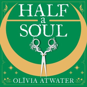 Half a Soul - Howl's Moving Castle meets Bridgerton in this cosy Regency fantasy romance (lydbok) av Olivia Atwater