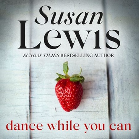 Dance While You Can - The compulsive novel from Sunday Times bestseller (lydbok) av Susan Lewis