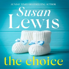 The Choice - The unforgettable novel from the Sunday Times bestseller (lydbok) av Susan Lewis