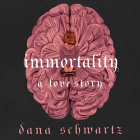 Immortality: A Love Story - the New York Times bestselling tale of mystery, romance and cadavers (lydbok) av Dana Schwartz