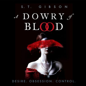 A Dowry of Blood - THE GOTHIC SUNDAY TIMES BESTSELLER (lydbok) av S.T. Gibson