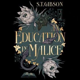 An Education in Malice - the sizzling and addictive dark academia romance everyone is talking about! (lydbok) av S.T. Gibson