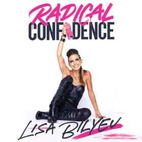 Radical Confidence - 10 Lessons on Becoming the Hero of Your Own Life (lydbok) av Lisa Bilyeu