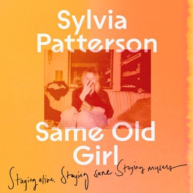 Same Old Girl - 'a relatable read by a phenomenal writer' The Face (lydbok) av Sylvia Patterson