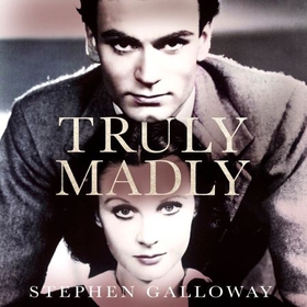 Truly Madly - Vivien Leigh, Laurence Olivier and the Romance of the Century (lydbok) av Stephen Galloway