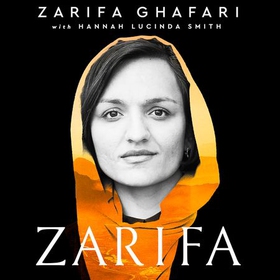 Zarifa - A Woman's Battle in a Man's World, by Afghanistan's Youngest Female Mayor. As Featured in the NETFLIX documentary IN HER HANDS (lydbok) av Zarifa Ghafari