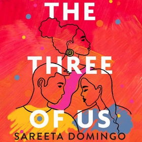 The Three of Us - an absolutely gripping and heartbreaking love story (lydbok) av Sareeta Domingo