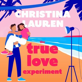 The True Love Experiment - The escapist opposites-attract rom-com of the summer from the bestselling author! (lydbok) av Christina Lauren