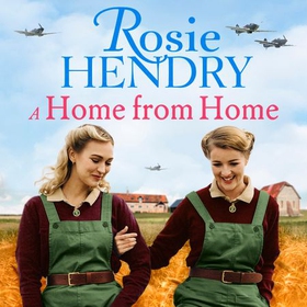 A Home from Home - the most heart-warming wartime story from the author of THE MOTHER'S DAY CLUB (lydbok) av Rosie Hendry