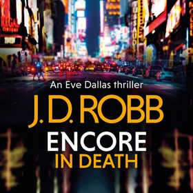 Encore in Death: An Eve Dallas thriller (In Death 56) (lydbok) av J. D. Robb
