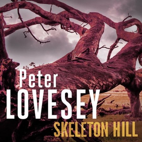 Skeleton Hill - Detective Peter Diamond Book 10 (lydbok) av Peter Lovesey