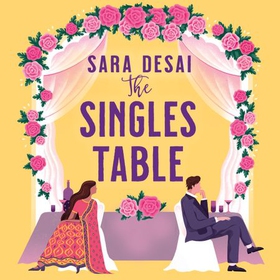 The Singles Table - Grumpy-sunshine doesn't get better than this (lydbok) av Sara Desai