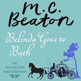 Belinda Goes to Bath (lydbok) av M.C. Beaton