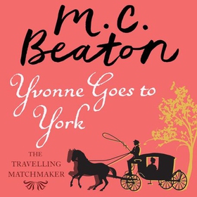Yvonne Goes to York (lydbok) av M.C. Beaton