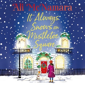 It Always Snows on Mistletoe Square - treat yourself to the most uplifting, escapist, festive romance of 2023! (lydbok) av Ali McNamara