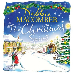 The Christmas Spirit - the most heart-warming festive romance to get cosy with this winter, from the New York Times bestseller (lydbok) av Debbie Macomber