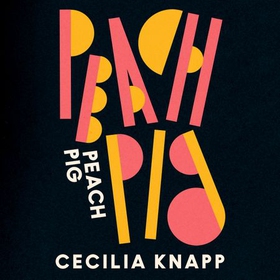 Peach Pig - The debut collection from the Young People’s Laureate for London, Forward Prize-shortlisted author (lydbok) av Cecilia Knapp