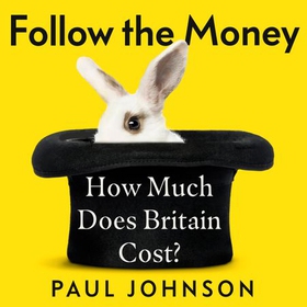 Follow the Money - 'Gripping and horrifying... witty and brilliant. Buy it' The Times (lydbok) av Paul Johnson