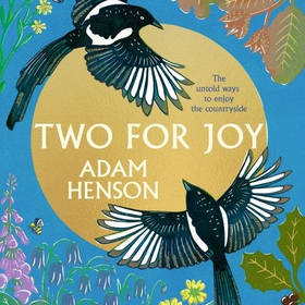 Two for Joy - The untold ways to enjoy the countryside (lydbok) av Adam Henson