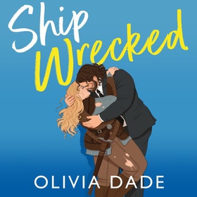 Ship Wrecked - a heart-warming Hollywood romance (lydbok) av Olivia Dade