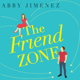 The Friend Zone: the most hilarious and heartbreaking romantic comedy (lydbok) av Abby Jimenez