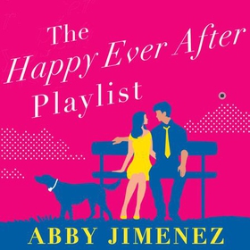 The Happy Ever After Playlist - 'Full of fierce humour and fiercer heart' Casey McQuiston, New York Times bestselling author of Red, White & Royal Blue (lydbok) av Abby Jimenez