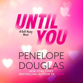 Until You - An unforgettable friends-to-enemies-to-lovers romance (lydbok) av Penelope Douglas